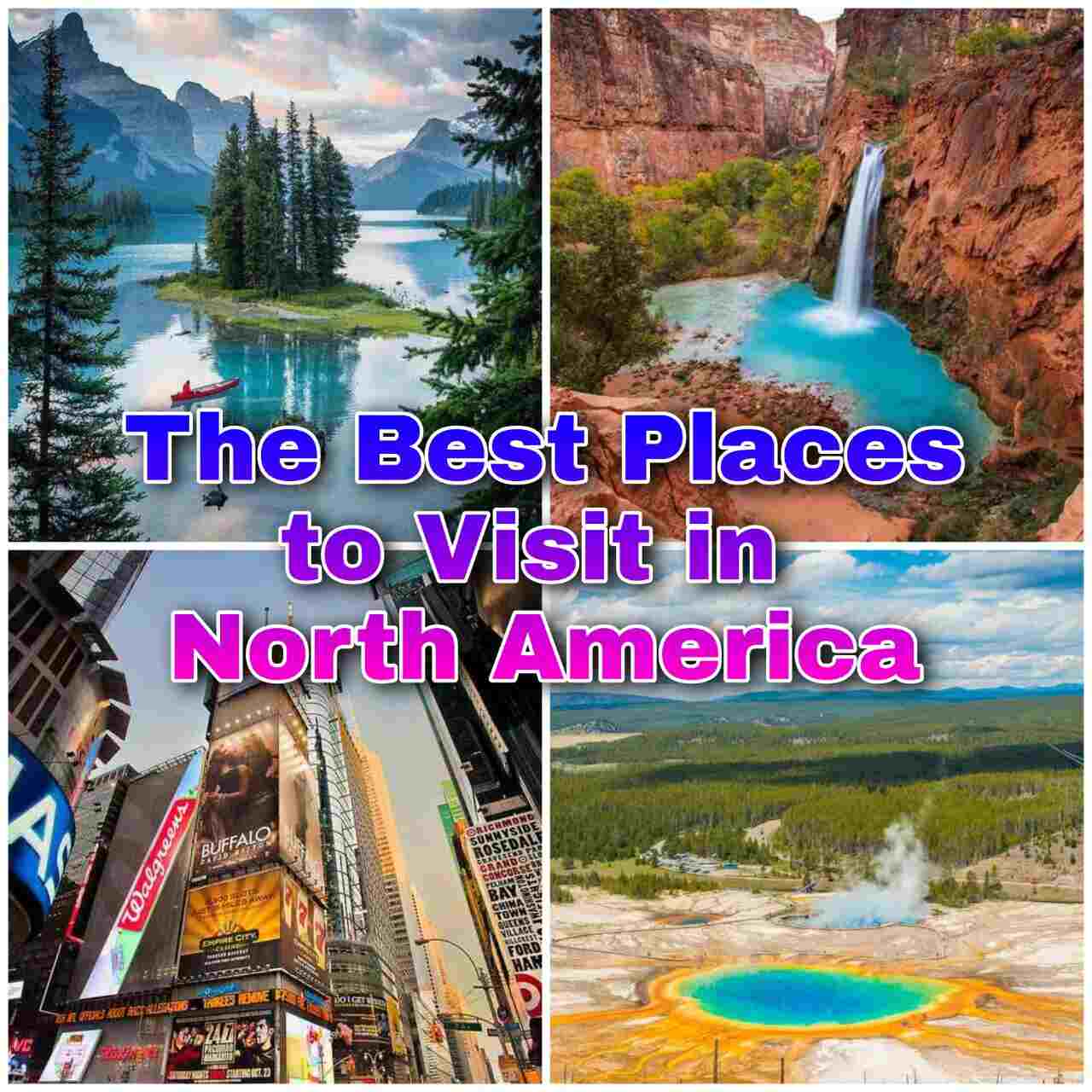 13 Best Places to Visit in North America in 2023